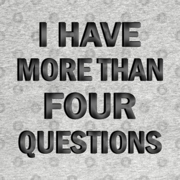 I Have More Than Four Questions by ELMADANI.ABA